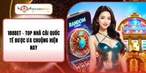 188BET - Top Nhà Cái Quốc Tế Được Ưa Chuộng Hiện Nay