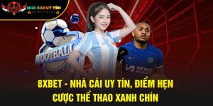 8XBET - Nhà Cái Uy Tín, Điểm Hẹn Cược Thể Thao Xanh Chín