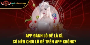 App Đánh Lô Đề Là Gì, Có Nên Chơi Lô Đề Trên App Không?