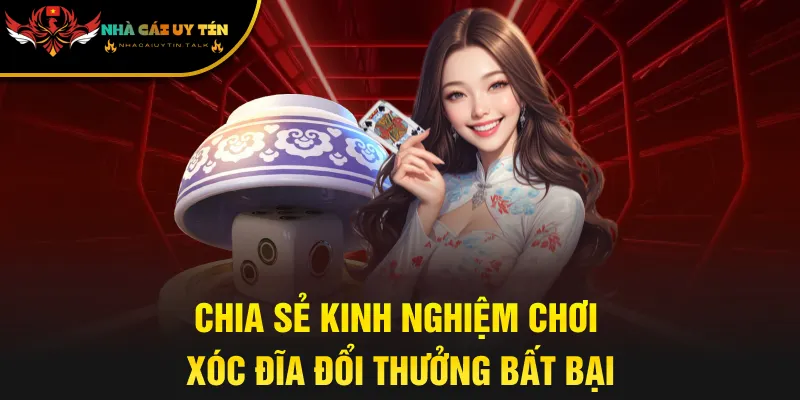 Chia sẻ kinh nghiệm chơi xóc đĩa đổi thưởng bất bại