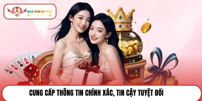 Cung cấp thông tin chính xác, tin cậy tuyệt đối