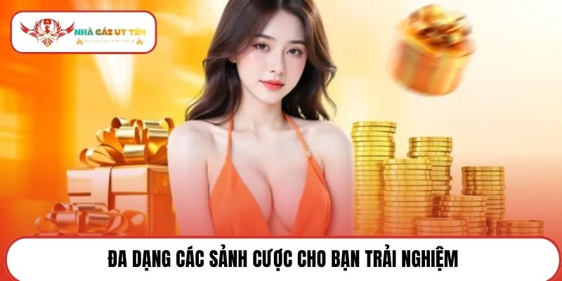 Đa dạng các sảnh cược cho bạn trải nghiệm