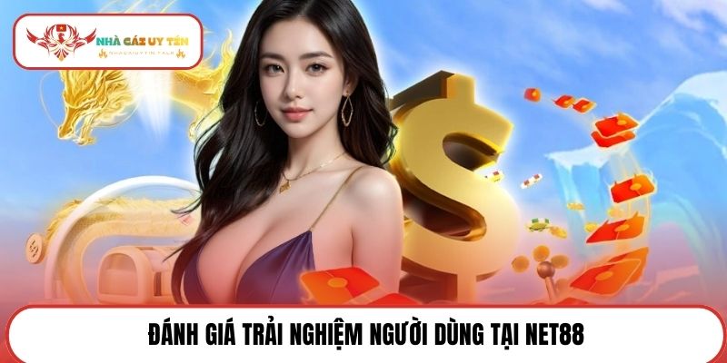 Đánh giá trải nghiệm người dùng tại NET88
