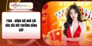 F168 – Đánh Giá Nhà Cái Xóc Đĩa Đổi Thưởng Đẳng Cấp