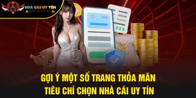 Gợi ý một số trang thỏa mãn tiêu chí chọn nhà cái uy tín