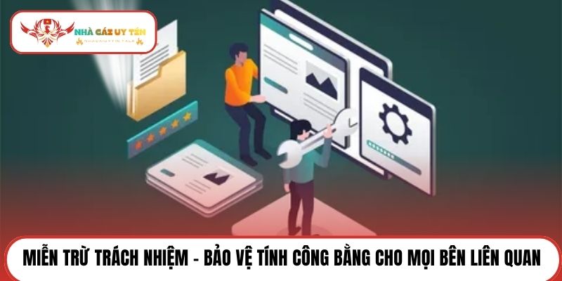 Miễn trừ trách nhiệm - Bảo vệ tính công bằng cho mọi bên liên quan