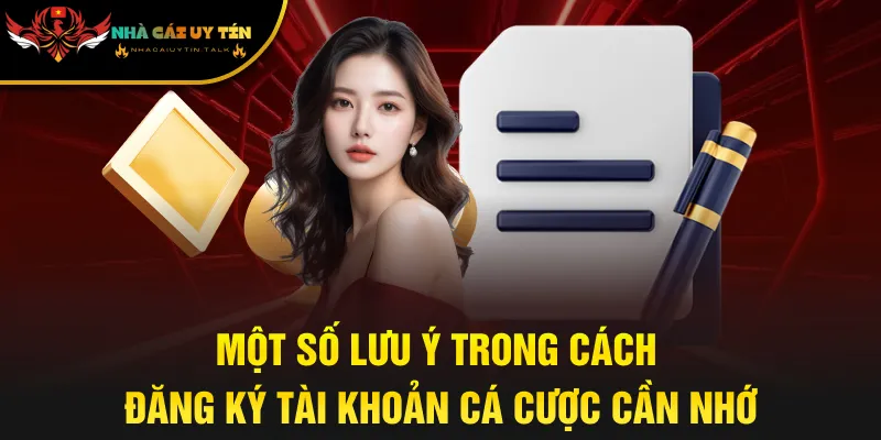 Một số lưu ý trong cách đăng ký tài khoản cá cược cần nhớ