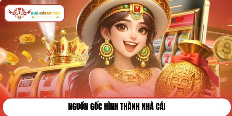 Nguồn gốc hình thành nhà cái