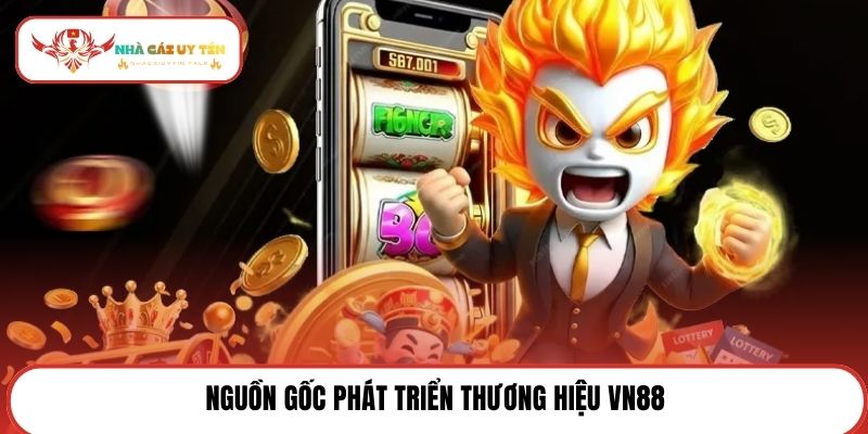 Nguồn gốc phát triển thương hiệu VN88