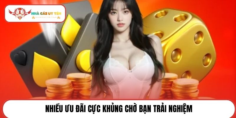 Nhiều ưu đãi cực khủng chờ bạn trải nghiệm