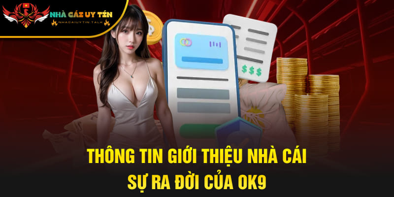 Thông tin giới thiệu nhà cái, sự ra đời của OK9