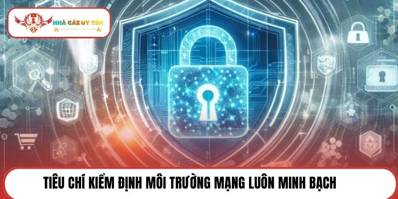 Tiêu chí kiểm định môi trường mạng luôn minh bạch