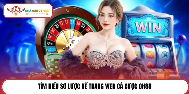 Tìm hiểu sơ lược về trang web cá cược QH88