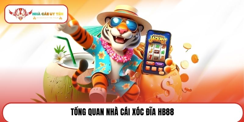 Tổng quan nhà cái xóc đĩa HB88