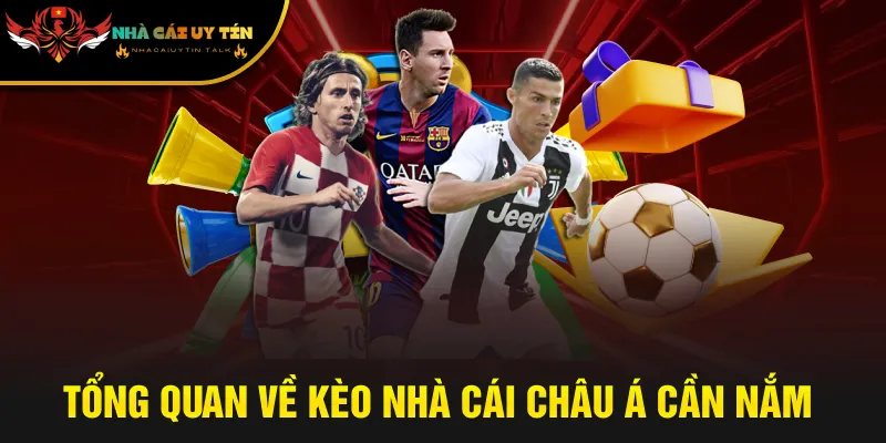 Tổng quan về kèo nhà cái châu Á cần nắm