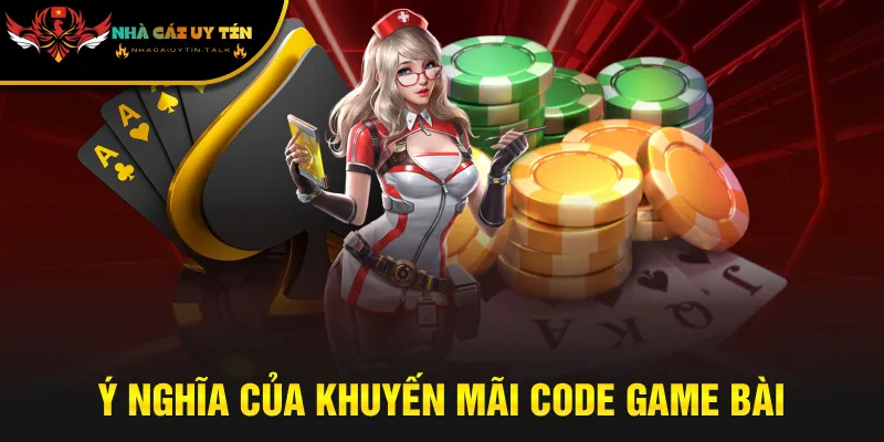 Ý nghĩa của khuyến mãi code game bài