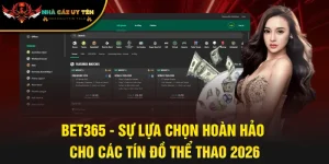 Bet365 - Sự Lựa Chọn Hoàn Hảo Cho Các Tín Đồ Thể Thao 2026
