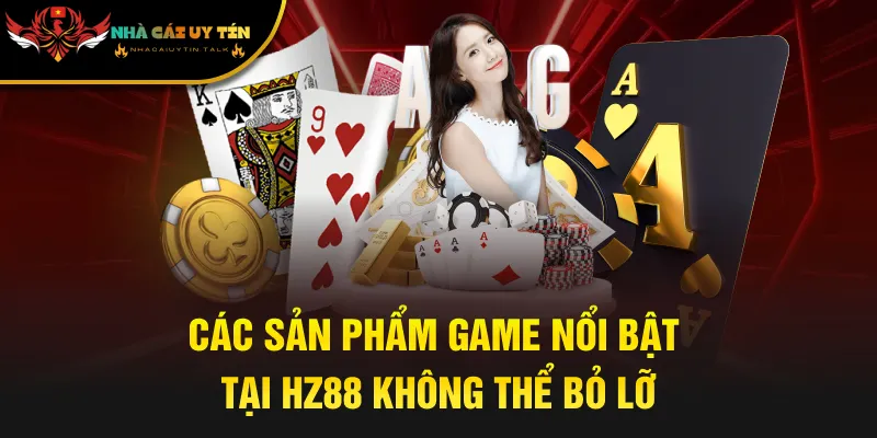 Các sản phẩm game nổi bật tại HZ88 không thể bỏ lỡ