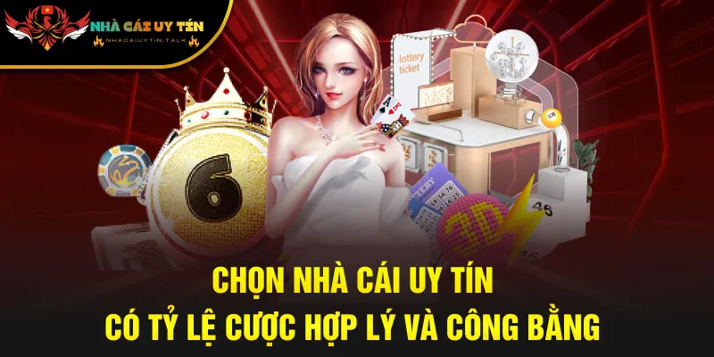 Chọn nhà cái uy tín có tỷ lệ cược hợp lý và công bằng
