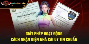 Giấy Phép Hoạt Động - Cách Nhận Diện Nhà Cái Uy Tín Chuẩn