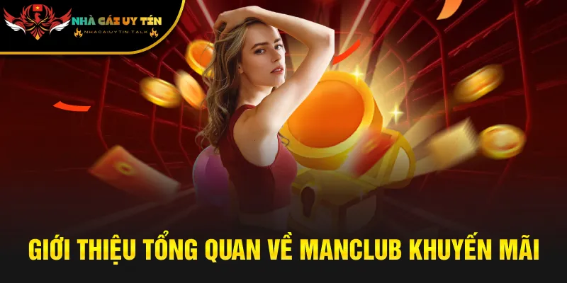 Giới thiệu tổng quan về Manclub khuyến mãi