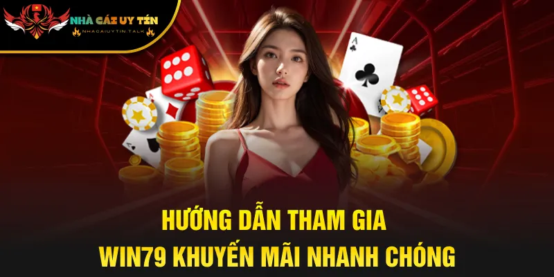 Hướng dẫn tham gia Win79 Khuyến Mãi nhanh chóng