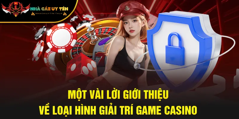 Một vài lời giới thiệu về loại hình giải trí game casino
