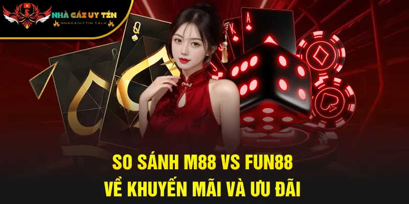 So sánh M88 vs Fun88 về khuyến mãi và ưu đãi