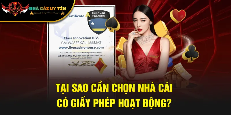 Tại sao cần chọn nhà cái có giấy phép hoạt động?