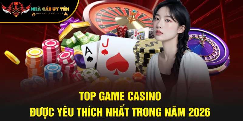Top game casino được yêu thích nhất trong năm 2026